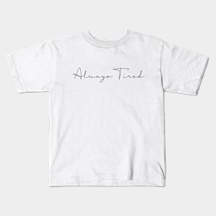 Always tired Kids T-Shirt